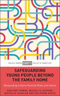 Cover image for Safeguarding Young People Beyond the Family Home: Responding to Extra-Familial Risks and Harms