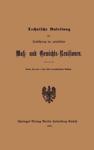 Cover image for Technische Anleitung Zur Ausfuhrung Der Polizeilichen Mak- Und Gewichts-Revisionen