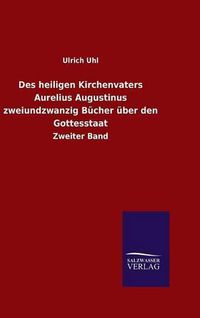 Cover image for Des heiligen Kirchenvaters Aurelius Augustinus zweiundzwanzig Bucher uber den Gottesstaat