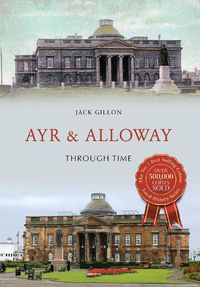 Cover image for Ayr & Alloway Through Time