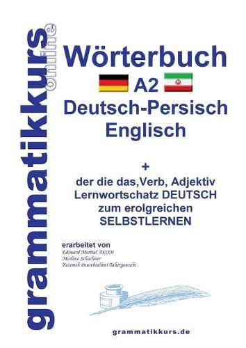 Cover image for Woerterbuch Deutsch - Persisch - Farsi - Englisch A2: Lernwortschatz A1 Deutsch - Persisch - Farsi zum erfolgreichen Selbstlernen fur TeilnehmerInnen aus Iran