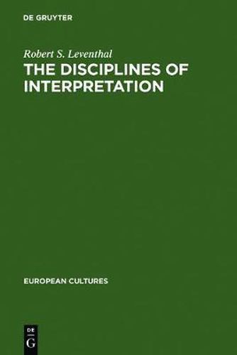 Cover image for The Disciplines of Interpretation: Lessing, Herder, Schlegel and Hermeneutics in Germany 1750-1800