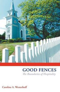 Cover image for Good Fences: The Boundaries of Hospitality