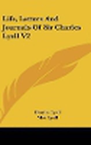 Cover image for Life, Letters and Journals of Sir Charles Lyell V2
