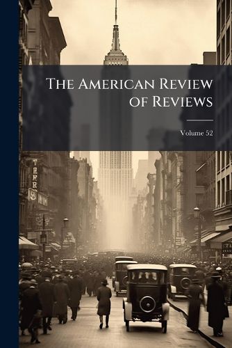 Cover image for The American Review of Reviews, Volume 52