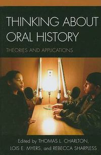 Cover image for Thinking about Oral History: Theories and Applications