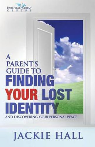 Cover image for A Parent's Guide to finding your lost identity (and discovering your inner peace)