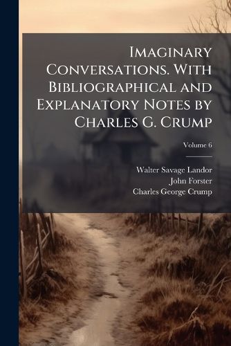 Cover image for Imaginary Conversations. with Bibliographical and Explanatory Notes by Charles G. Crump