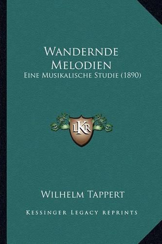 Wandernde Melodien: Eine Musikalische Studie (1890)