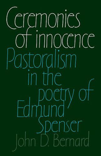 Cover image for Ceremonies of Innocence: Pastoralism in the Poetry of Edmund Spenser