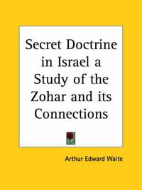 Cover image for Secret Doctrine in Israel a Study of the Zohar and Its Connections