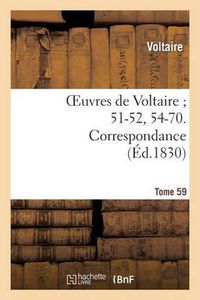 Cover image for Oeuvres de Voltaire 51-52, 54-70. Correspondance. T. 59