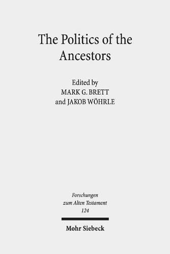 The Politics of the Ancestors: Exegetical and Historical Perspectives on Genesis 12-36