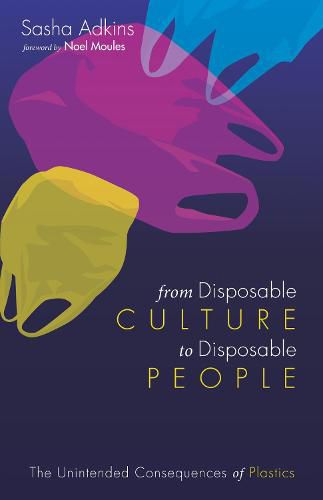 Cover image for From Disposable Culture to Disposable People: The Unintended Consequences of Plastics