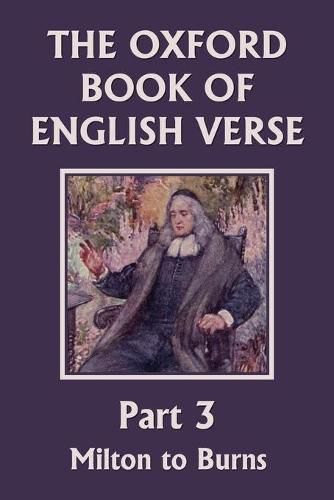 The Oxford Book of English Verse, Part 3: Milton to Burns (Yesterday's Classics)