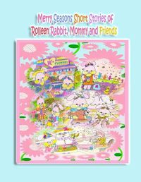 Cover image for Merry Seasons Short Stories of Rolleen Rabbit, Mommy and Friends