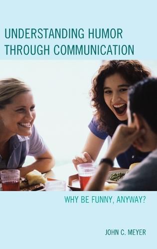 Understanding Humor through Communication: Why Be Funny, Anyway?