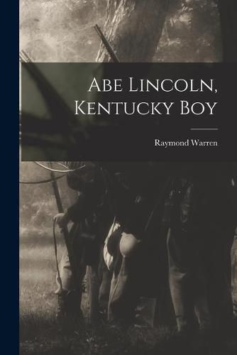 Cover image for Abe Lincoln, Kentucky Boy