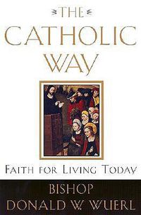 Cover image for The Catholic Way: Faith for Living Today