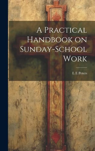 Cover image for A Practical Handbook on Sunday-School Work