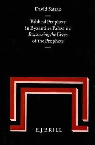 Cover image for Biblical Prophets in Byzantine Palestine: Reassessing the Lives of the Prophets