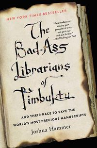 Cover image for The Bad-Ass Librarians of Timbuktu: And Their Race to Save the World's Most Precious Manuscripts