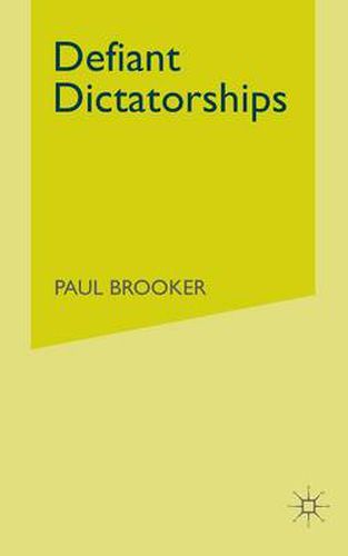 Cover image for Defiant Dictatorships: Communist and Middle-Eastern Dictatorships in a Democratic Age