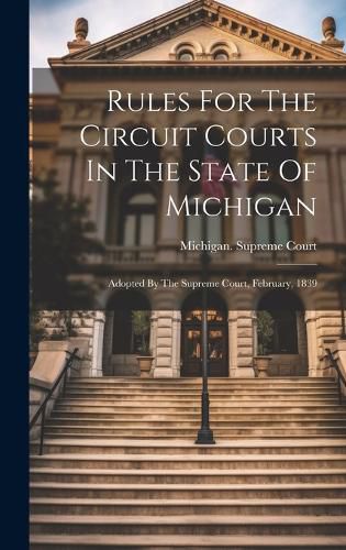 Cover image for Rules For The Circuit Courts In The State Of Michigan