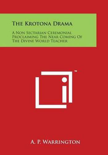 Cover image for The Krotona Drama: A Non Sectarian Ceremonial Proclaiming the Near Coming of the Divine World Teacher