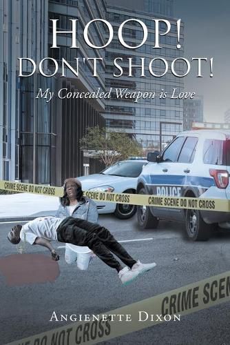 Cover image for Hoop! Don't Shoot!: My Concealed Weapon is Love