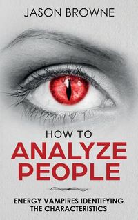 Cover image for How To Analyze People: Analyzing the Energy Vampire