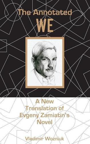 Cover image for The Annotated We: A New Translation of Evgeny Zamiatin's Novel