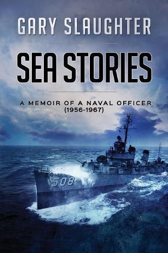 Cover image for Sea Stories: A Memoir of a Naval Officer (1956-1967)