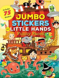 Cover image for Jumbo Stickers for Little Hands: Funny Faces: Includes 75 Stickers