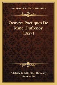 Cover image for Oeuvres Poetiques de Mme. Dufrenoy (1827)