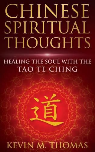 Cover image for Chinese Spiritual Thoughts: Healing The Soul With The Tao Te Ching