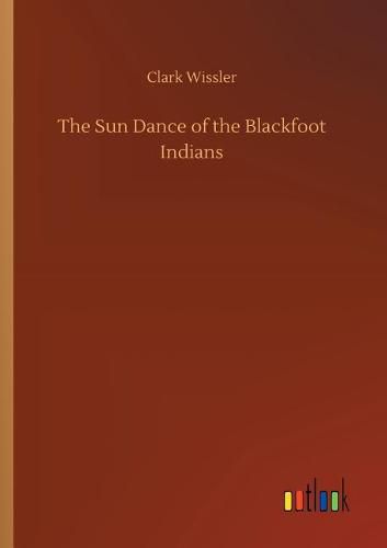 Cover image for The Sun Dance of the Blackfoot Indians