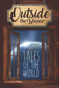 Cover image for Outside the Window: Tales of the World