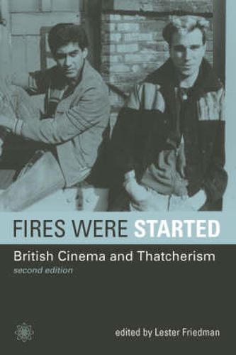 Cover image for Fires Were Started - British Cinema and Thatcherism 2e