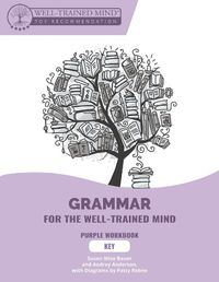 Cover image for Key to Purple Workbook: A Complete Course for Young Writers, Aspiring Rhetoricians, and Anyone Else Who Needs to Understand How English Works