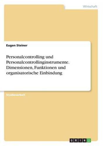 Cover image for Personalcontrolling und Personalcontrollinginstrumente. Dimensionen, Funktionen und organisatorische Einbindung