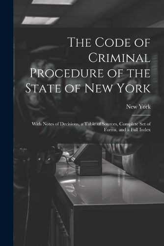 Cover image for The Code of Criminal Procedure of the State of New York