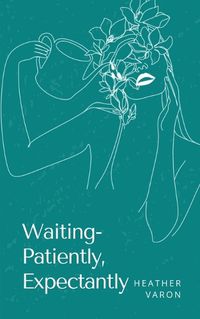 Cover image for Waiting- Patiently, Expectantly.