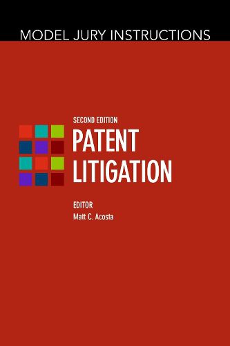 Model Jury Instructions: Patent Litigation, Second Edition