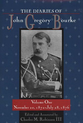 The Diaries of John Gregory Bourke, Volume 1