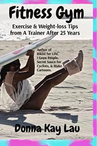 Cover image for Fitness Gym: Exercise & Weight-loss Tips from A Trainer After 25 Years