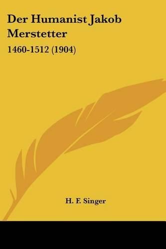 Cover image for Der Humanist Jakob Merstetter: 1460-1512 (1904)