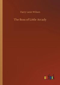 Cover image for The Boss of Little Arcady