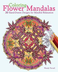 Cover image for Coloring Flower Mandalas: 30 Hand-drawn Designs for Mindful Relaxation