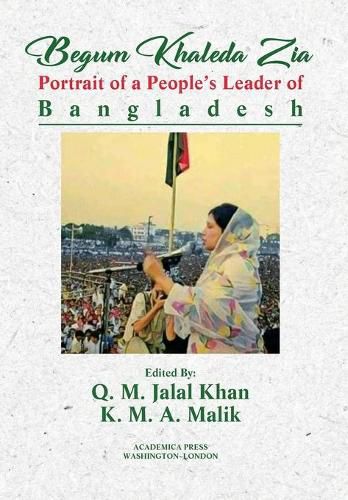 Begum Khaleda Zia: Portrait of a People's Leader of Bangladesh